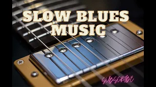 🎵 BEST SLOW BLUES MUSIC 27 mn Compilation 🎵