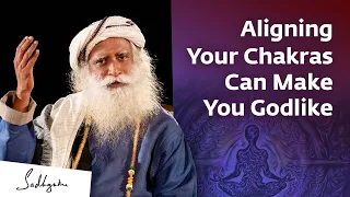 Aligning Your Chakras Can Make You Godlike | Sadhguru Exclusive