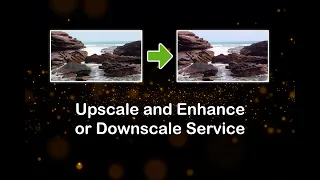 Upscale and Enhance or Downscale Service