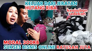 BERJUANG KELUAR DARI JERATAN RIBA, MODAL 300K SUKSES OMSET RATUSAN JUTA