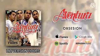 AVENTURA - OBSESION [VERSION 1 HORA]