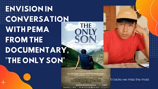 ENVISION In Conversation with Pema | The Only Son | Documentary Film