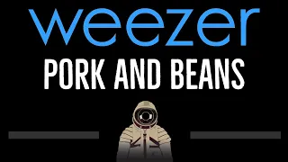 Weezer • Pork And Beans (CC) 🎤 [Karaoke] [Instrumental Lyrics]