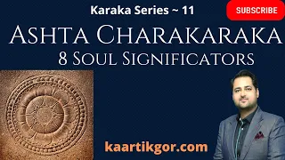 Charakaraka in Vedic Astrology | Aatmakaraka | Amatyakaraka | Darakaraka |  7 or 8 Chara Karakas |