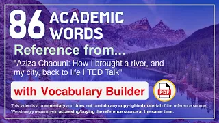 86 Academic Words Ref from "Aziza Chaouni: How I brought a river, and my city, back to life | TED"