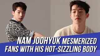 Nam Joohyuk has Bulked up His Body Even More and You'll Get Distracted by His Hot-Sizzling Body