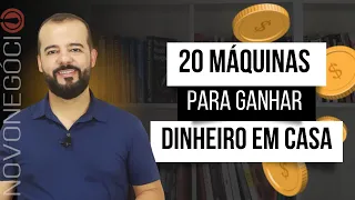 20 Máquinas Para Ganhar Dinheiro em Casa e Sair da Crise!!