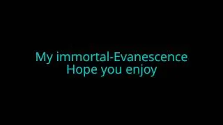 My immortal- Evanescense