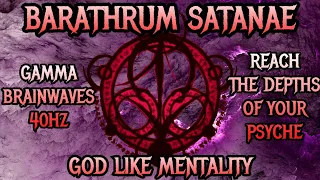⛧Barathrum Satanae - Gamma Brainwaves 40hz - Reach The Depths Of Your Pshyche -God Like Mentality⛧