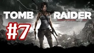 Tomb Raider 2013 Walkthrough Part 7 Gameplay With Commentary Let's Play Xbox 360