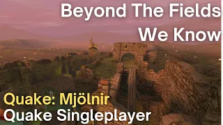 Quake Singleplayer - Quake: Mjölnir  - Beyond The Fields We Know (start)