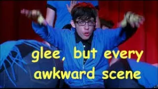 glee, but only the most awkward scenes for 4 and a half minutes