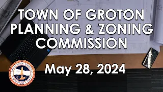 Groton Planning and Zoning Commission - 5/28/24