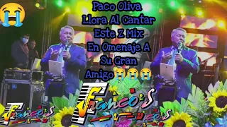 Paco Oliva Llora Al Cantar Este Z Mix - En Omenaje A Su Gran Amigo Y Ex Compañero Con Los Francos😭😭😭