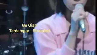 Ge Qian (Terdampar - Stranded) Lyrics Indonesia English Pinyin