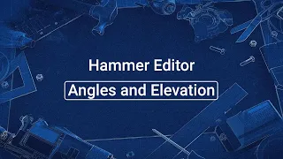 Source 2 101 - Hammer Crash Course #2 : Angles and elevation