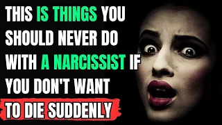 This Is Things You Should Never Do With a Narcissist If You Don't Want to Die Suddenly |NPD| Narc