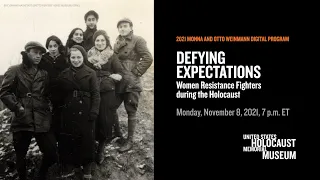 Defying Expectations: Women Resistance Fighters during the Holocaust