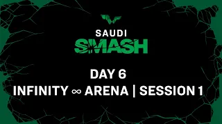 LIVE! | Infinity ∞ Arena | Day 6 | Saudi Smash 2024 | Session 1