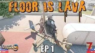 7 Days To Die - Floor Is Lava EP1