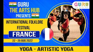 Artistic Yoga | International Folklore Festival 2022 - France | GURU-The Arts Hub | India |Best Yoga