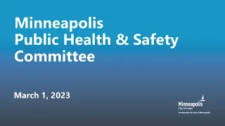March 1, 2023 Public Health & Safety Committee