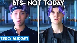 K-POP WITH ZERO BUDGET! (BTS- 'NOT TODAY')