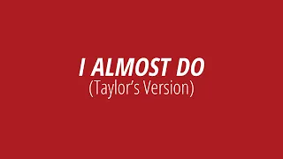 [LYRICS] I ALMOST DO (Taylor's Version) -  Taylor Swift