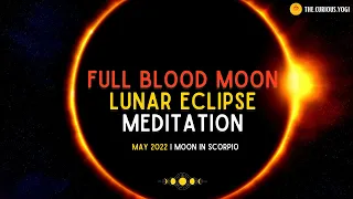 Full Blood Moon Guided Meditation May 2022 I May Lunar Eclipse Meditation I Moon in Scorpio 🌙  ♌️