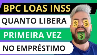 🤑💰BPC LOAS Quanto LIBERA no PRIMEIRO EMPRÉSTIMO consignado INSS