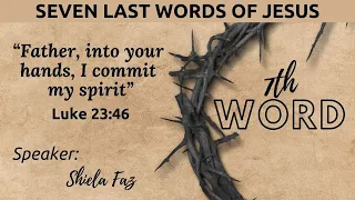 7th Word (Seven Last Words of Jesus Christ) - Shiela Faz