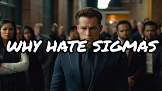 7 Reasons Why People Hate Sigma Male