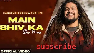 Main Shiv Ka Shiv Mere (official video) Hansraj Raghuwanshi || Jamie || Raviraj || New Song 2021