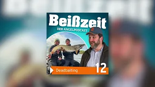 Beißzeit - der Angelpodcast! Deadbaiting mit Marco und Dominik