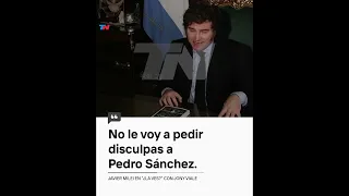 🗣️JAVIER MILEI: "NO LE VOY A PEDIR DISCULPAS A PEDRO SÁNCHEZ"