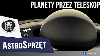 Jak wyglądają planety przez teleskop? Oczekiwania vs rzeczywistość. (AstroSprzęt #1) - AstroLife