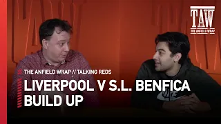 Liverpool v S.L. Benfica: Build Up | Talking Reds Live