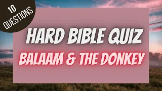 Balaam and the Donkey Hard Bible Quiz | BIBLE QUIZ