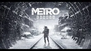 METRO EXODUS - Прохождение #13 (Без моих комментариев) (Лето)