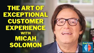 Micah Solomon: The Art of Exceptional Customer Experience