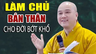 Làm chủ Bản Thân Cho Đời Bớt Khổ"Cực Hay"Thầy Thích Pháp Hòa