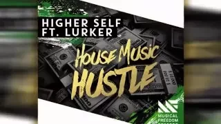 Higher Self feat. Lurker - House Music Hustle