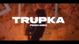 PESH1MEN - TRUPKA (Official 4K Video)
