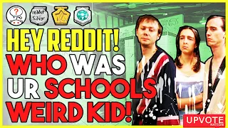 What made the ‘weird kid’ at your school weird? r/AskReddit Stories