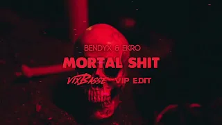 BendyX & EKRO - MORTAL SHIT (VixBasse VIP Edit)