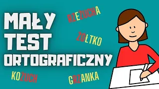 MAŁY TEST ORTOGRAFICZNY