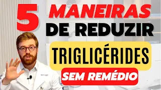 5 MANEIRAS DE REDUZIR OS TRIGLICÉRIDES SEM REMÉDIO