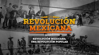 La Revolución Mexicana, una revolución popular