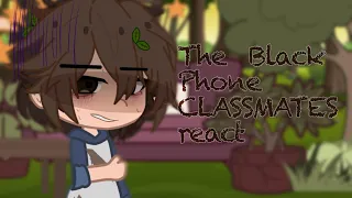 The Black Phone Classmates React || Gacha