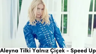 Aleyna Tilki Yalnız Çiçek - Speed Up